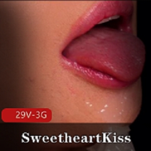 SweetheartKiss咬破零距离观察用嘴瞬间合集29部3G，作品热度破百万